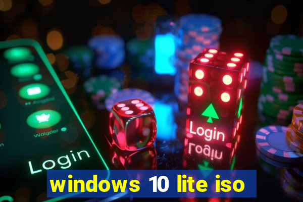 windows 10 lite iso